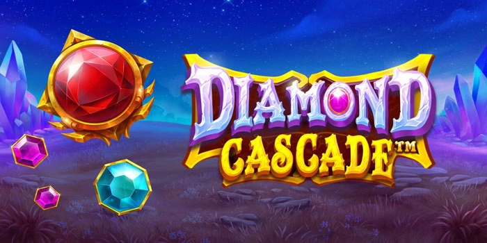 Panduan Trik Jitu Cepat Raih Cuan Di Slot Diamond Cascade