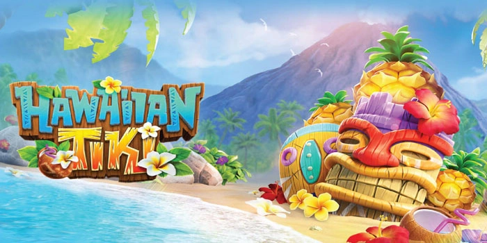 Strategi Slot Hawaiian Tiki Gacor Untuk Jackpot Maksimal